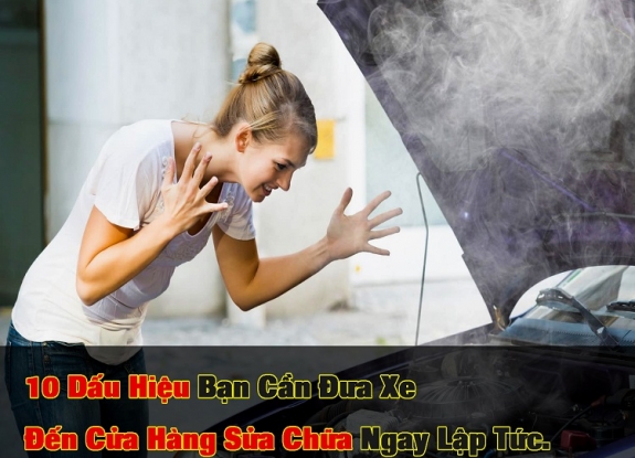 10 Dấu Hiệu Bạn Cần Đưa Xe Đến Cửa Hàng Sửa Chữa Ngay Lập Tức