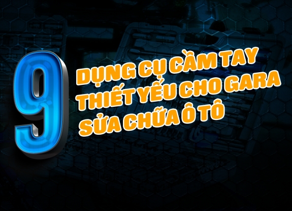 9 Dụng Cụ Sửa Chữa Ô Tô Cầm Tay Thiết Yếu