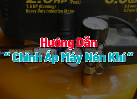 Hướng Dẫn Điều Chỉnh Áp Suất  Máy Nén Khí