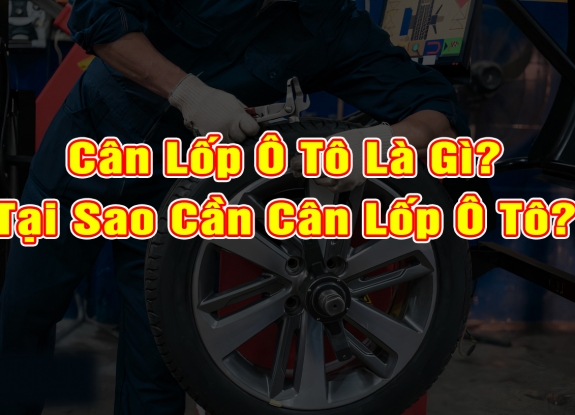 Cân Lốp Ô Tô Là Gì ? Tại Sao Phải Cân Lốp Ô Tô?